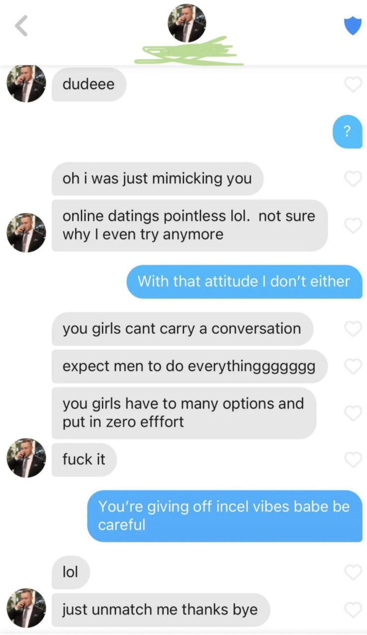 The guy goes on a rant about online dating being pointless and how girls can&#x27;t carry a conversation and expect men to do everything, and that they have so many options and put in zero effort