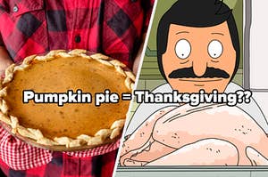 Two hands holds a freshly baked pumpkin pie and Bob Belcher looks down at a raw turkey in a pan