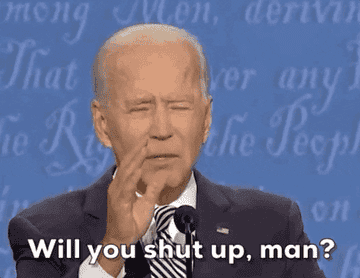 Joe Biden saying &quot;Will you shut up, man?&quot;