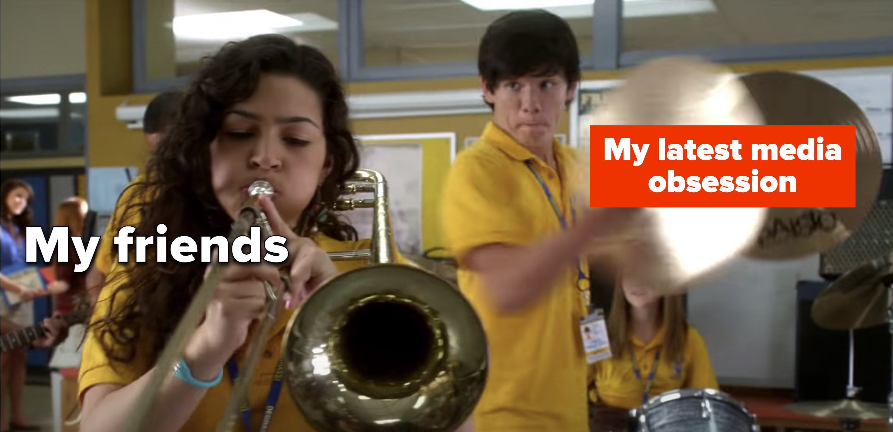 meme of Zig from &quot;Degrassi&quot; banging cymbals at Tori labeled &quot;my friends&quot; and &quot;my latest media obsession&quot;