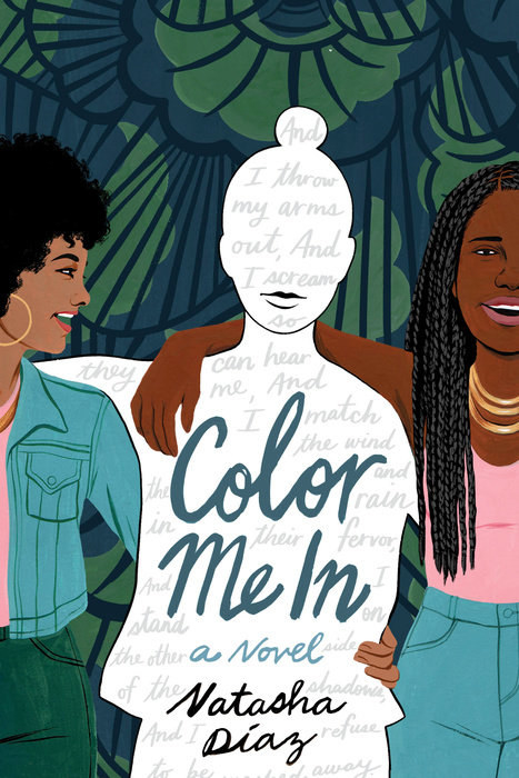Blue and green cover featuring three female teenagers. Two are Black, the one in the middle is an outline. The title reads: Color Me In a novel.