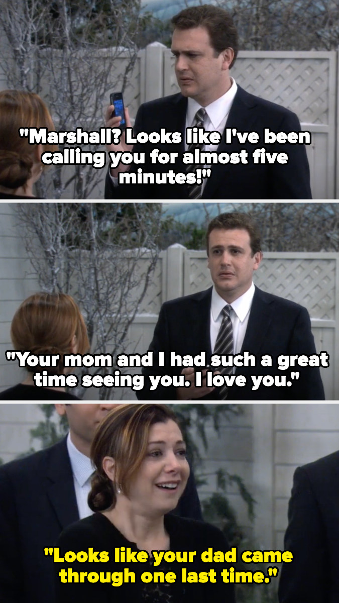 in the voicemail, Marshall&#x27;s dad realizes he&#x27;s been pocket dialing him and says he had a great time with him and that he loves Marshall, and Lily tells Marshall that his dad came through one last time