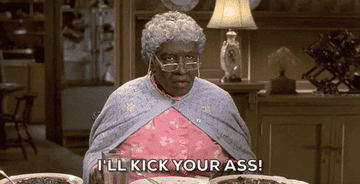 A grandma saying &quot;I&#x27;ll kick your ass!&quot;