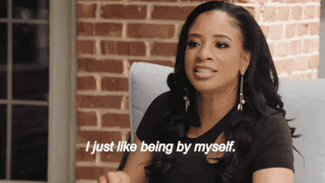 A gif of a person saying &quot;I just like being by myself&quot;