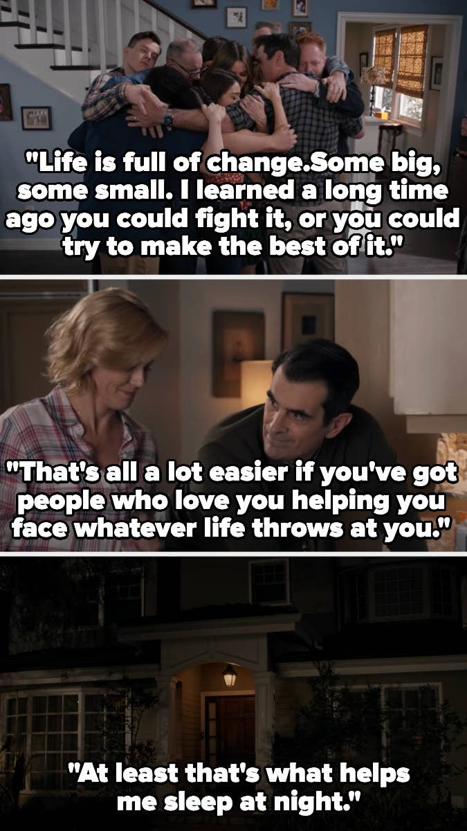 "Life is full of change ... I learned ... you can fight it, or you can try to make the best of it ... that's all a lot easier if you've got people who love you, helping you face whatever life throws at you. At least that's what helps me sleep"