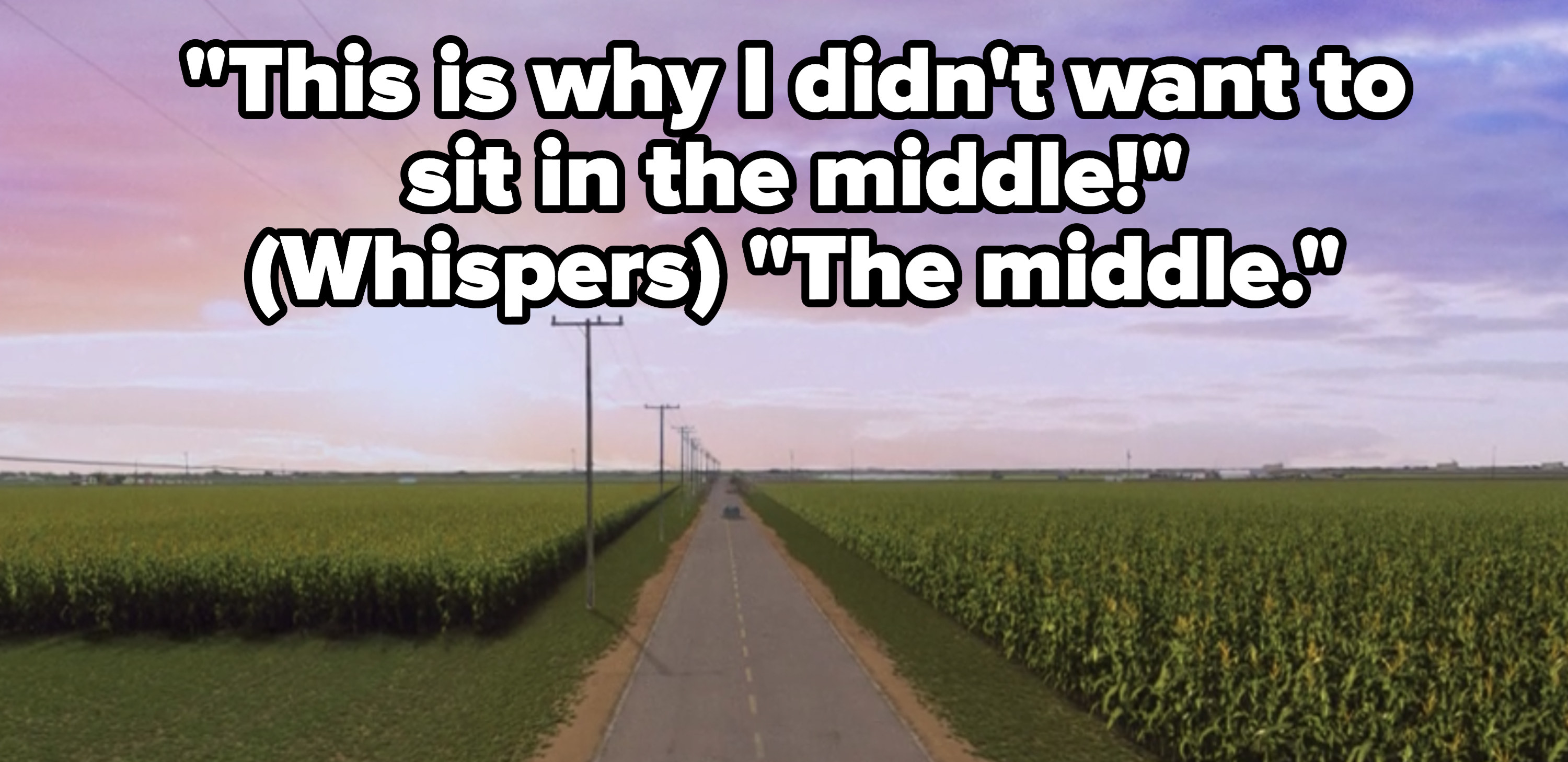 as the car drives away, Brick says &quot;this is why I didn&#x27;t want to sit in the middle!&quot; then whispers &quot;the middle&quot;