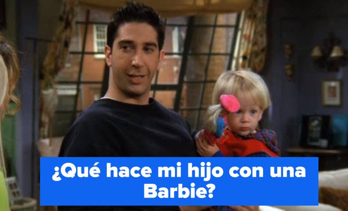 Ross upset that his son his playing with a Barbie doll. 