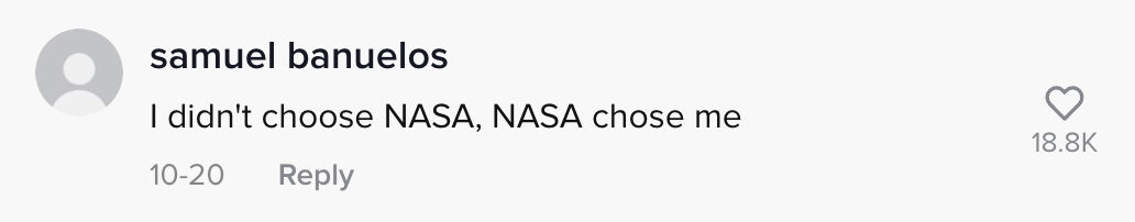 I didn&#x27;t choose NASA, NASA chose me