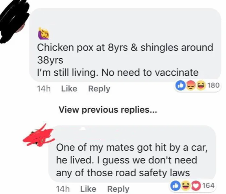 person who says they don&#x27;t need to vaccinate because they&#x27;ve lived long enough and someone replies ive never been in an accident so we donnt need road law