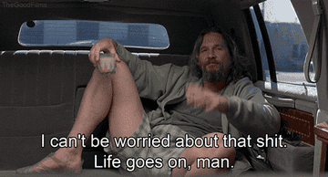 GIF of The Dude from the Big Lebowski sitting in the back of a limo holding a drink saying, I can&#x27;t be worried about that shit life goes on, man