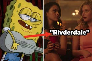 SpongeBob SquarePants plays a guitar made of sand and Veronica Lodge sits next to Betty Cooper in "Riverdale"