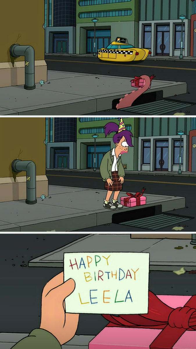 a tentacle puts a gift out on the street and Leela finds it and sees the card says &quot;happy birthday Leela&quot;