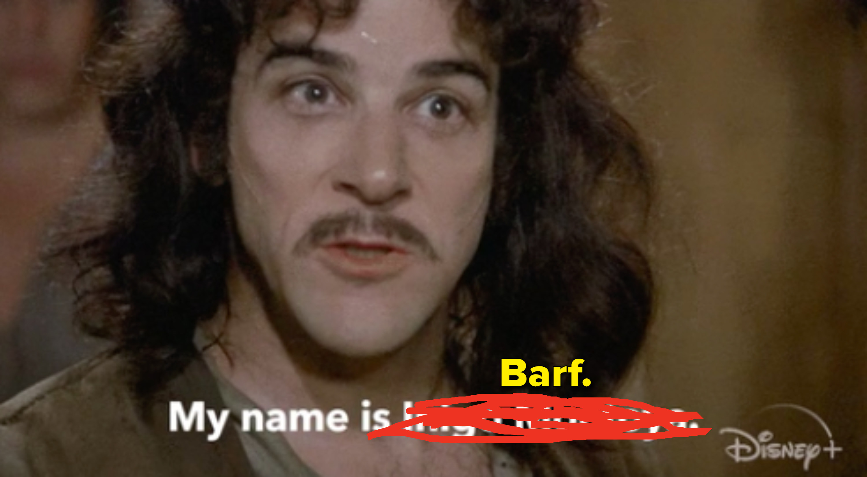 Inigo Montoya saying his name but his name is scratched out and it says &quot;Barf&quot;