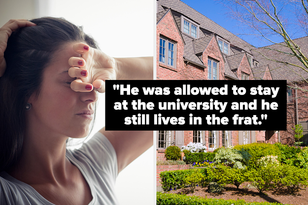 "He was allowed to stay at the university and he still lives in the frat" over an upset woman and a large frat house
