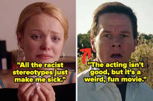A crying Regina from "Mean Girls" with the text: "All the racist stereotypes just make me sick" next to Elliot from "The Happening" with the text: "The acting isn't good, but it's a weird, fun movie"