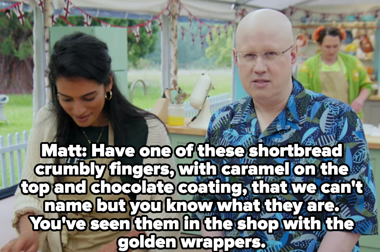 Matt says, Have one of these shortbread crumbly fingers, with caramel on the top and chocolate coating, that we can&#x27;t name but you know what they are. You&#x27;ve seen them in the shop with the golden wrappers.