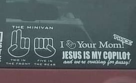 A zoom in on the same car&#x27;s decals that say thinks like &quot;Jesus is my copilot and we&#x27;re cruising for pussy!&quot;