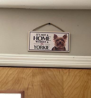 Wooden dog sign &quot;It&#x27;s not a home without a yorkie&quot;