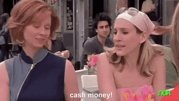 Carrie exclaiming &quot;cash money!&quot; during a scene of &quot;Sex and the City.&quot;