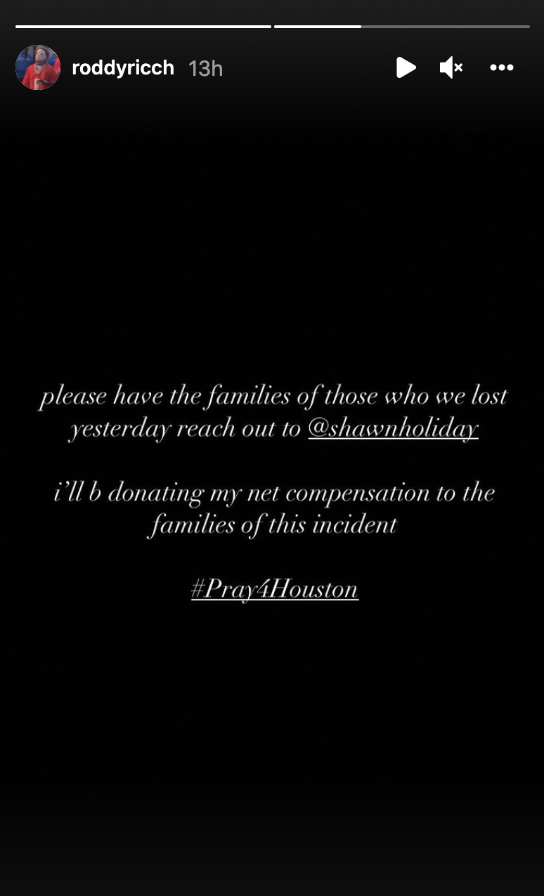 Screenshot of Roddy&#x27;s IG story saying &quot;please have the families of those who we lost yesterday reach out to @shawnholiday; i&#x27;ll b donating my net compensation to the families of this incident #Pray4Houston&quot;