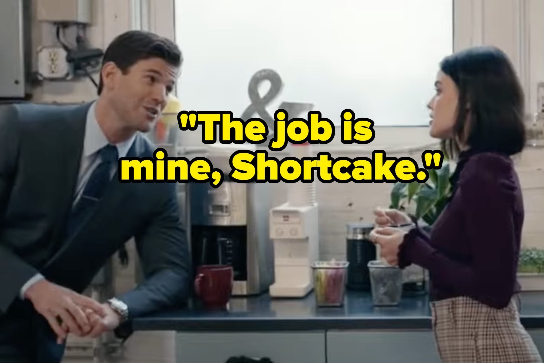 &quot;The job is mine, Shortcake&quot;