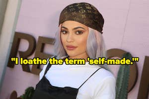 Kylie Jenner and the words "I loathe the term self-made"