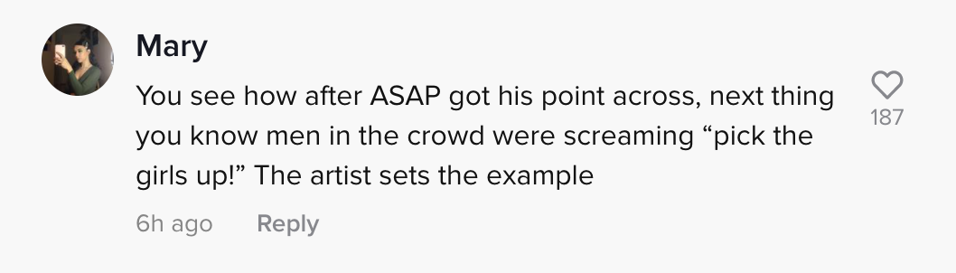 You see how after ASAP got his point across, next things you know men in the crowd were screaming &quot;pick the girls up!&quot; The artists set the example