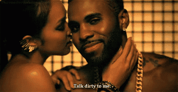 Jason Derulo saying, &quot;Talk dirty to me&quot;
