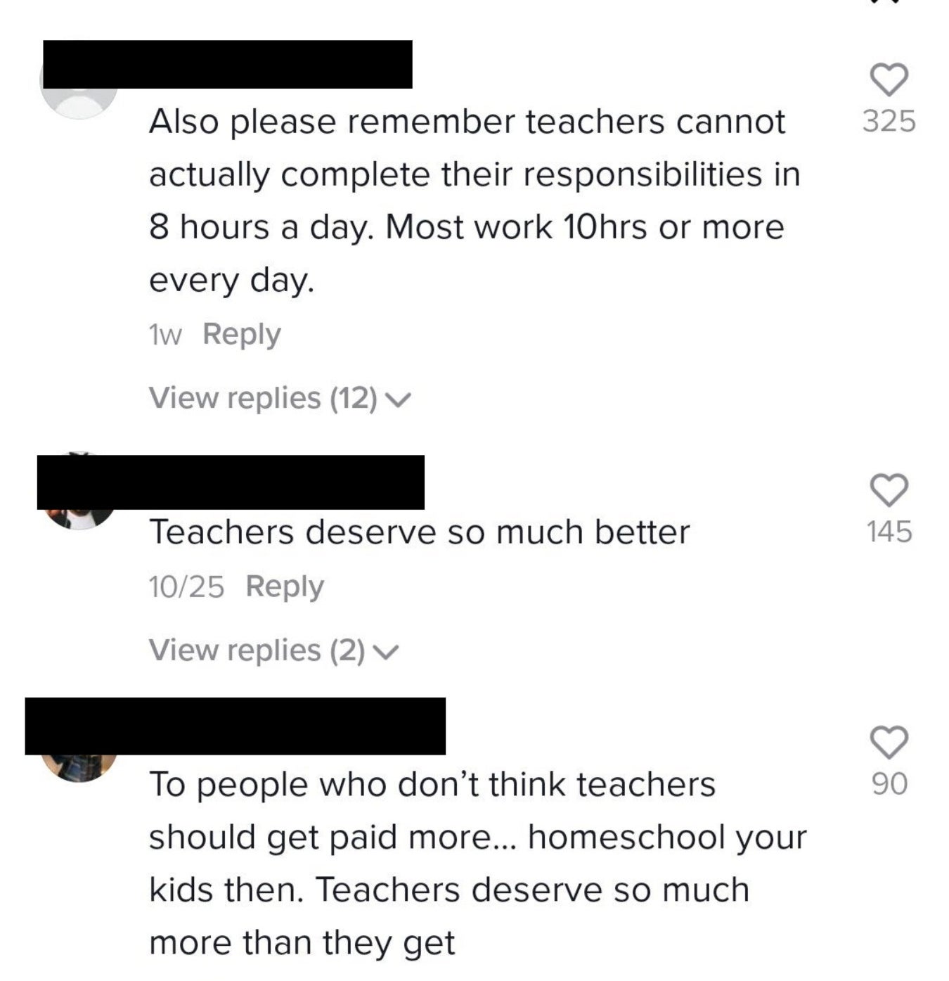 More comments of support: &quot;Teachers can&#x27;t actually complete their responsibilities in 8 hours a day; most work 10 hours or more&quot; and &quot;To people who don&#x27;t think teachers should get paid more, homeschool your kids then&quot;
