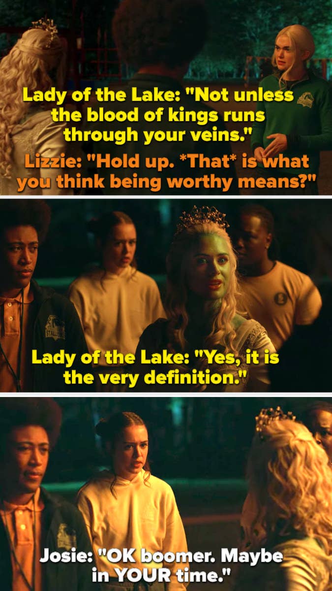 Josie to Lady of the Lake: "OK boomer, maybe in your time"