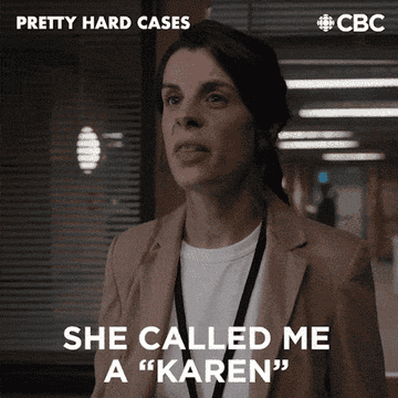 person reporting that &quot;she called me a Karen&quot; and another replying &quot;only a karen would repot that&quot;
