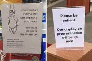 "You wouldn't carry a baby with one hand, why treat your beer differently?" and "please be patient, our display on procrastination will be up soon" 