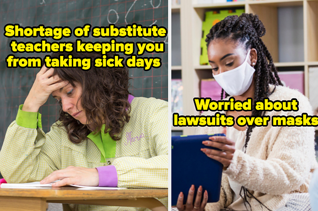 Teacher looking frustrated and the words "shortage of substitute teachers keeping you from taking sick days" and a teacher with a mask and the words "worried about lawsuits over masks"