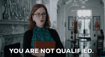 A woman says, &quot;You are not qualified&quot;