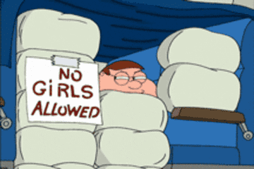 Peter Griffin in a blanket fort with a sign that reads, &quot;no girls allowed&quot;