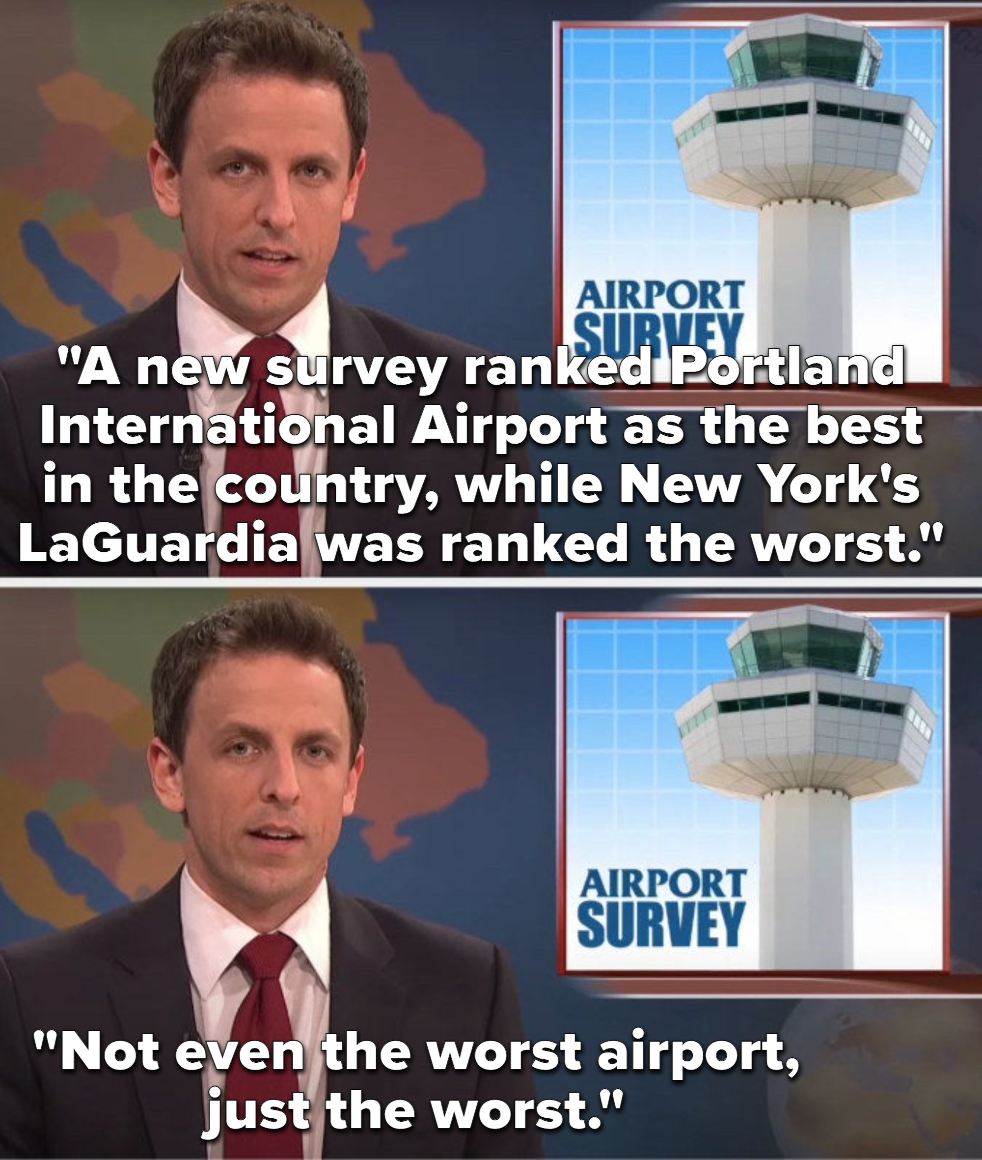 Meyers says, A new survey ranked Portland International Airport as the best in the country, while New York&#x27;s LaGuardia was ranked the worst, not even the worst airport, just the worst