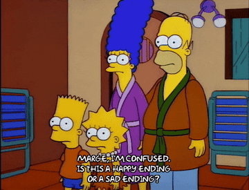 Homer Simpson says: Marge, i'm confused, is this a happy ending or a sad ending?