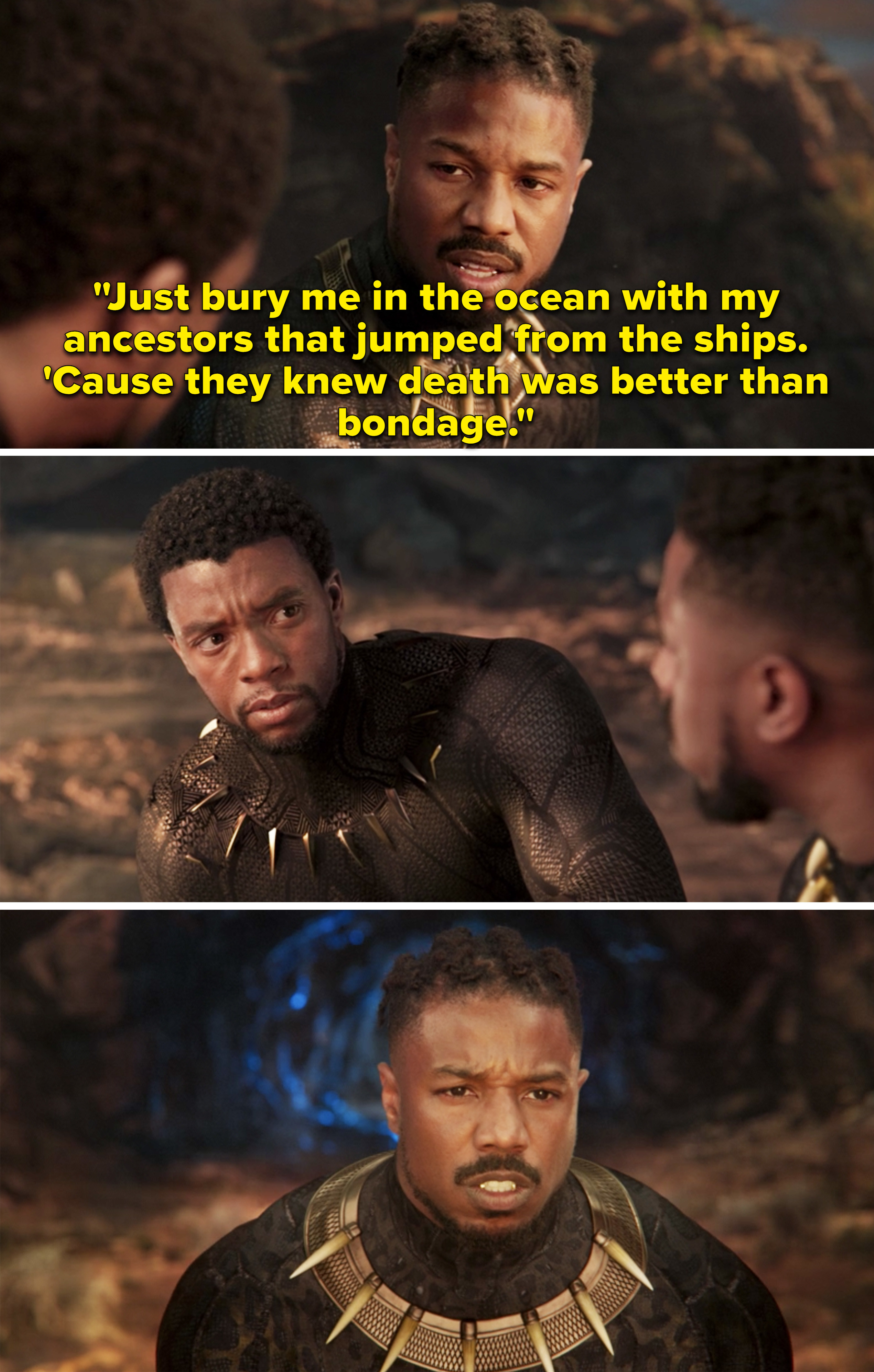 Killmonger telling T&#x27;Challa to bury him in the ocean like his ancestors because even they knew &quot;death was better than bondage&quot;