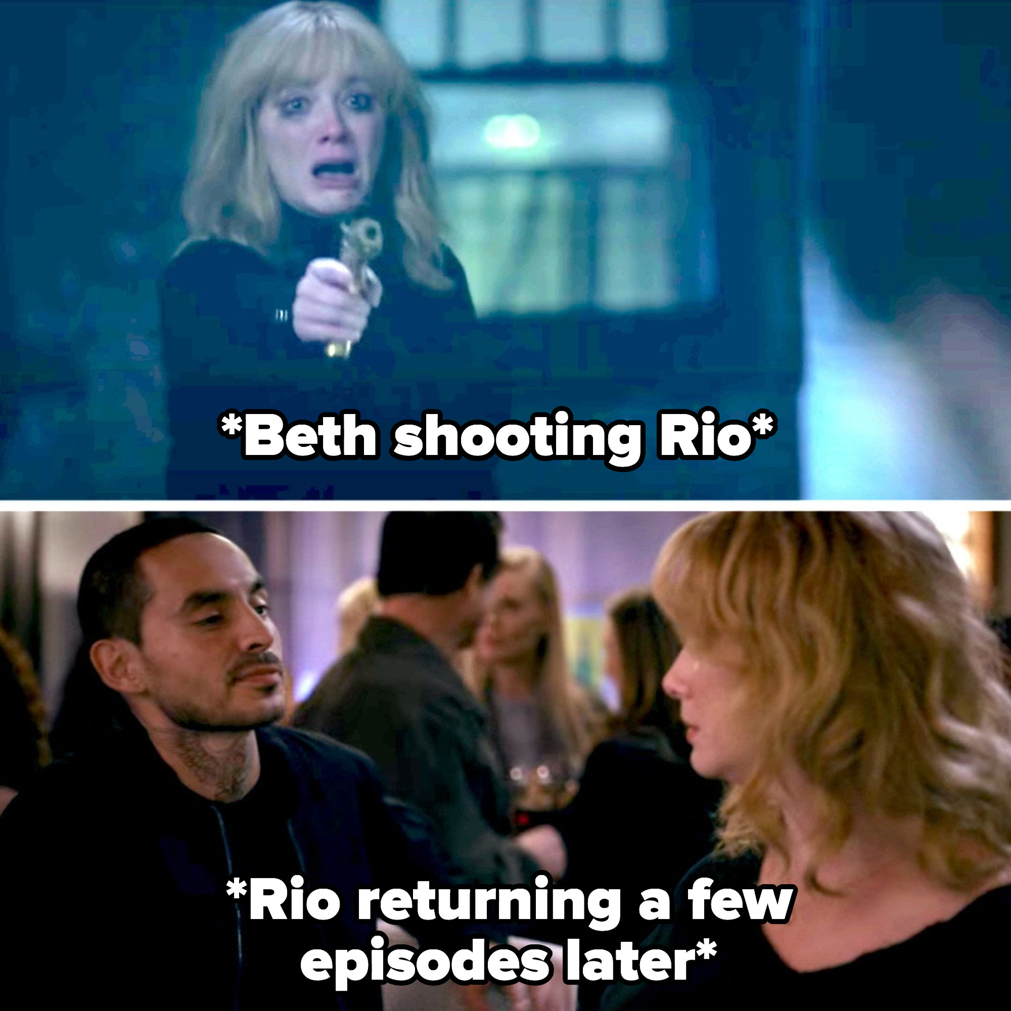 Beth shoots Rio, and a few episodes later he approaches her in a bar