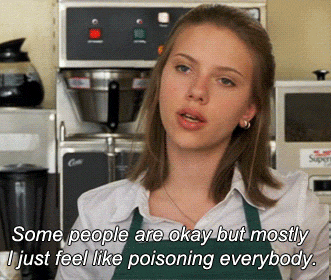 Scarlett Johansson working as a barista saying, &quot;Some people are okay but mostly i just feel like poisoning everybody&quot;