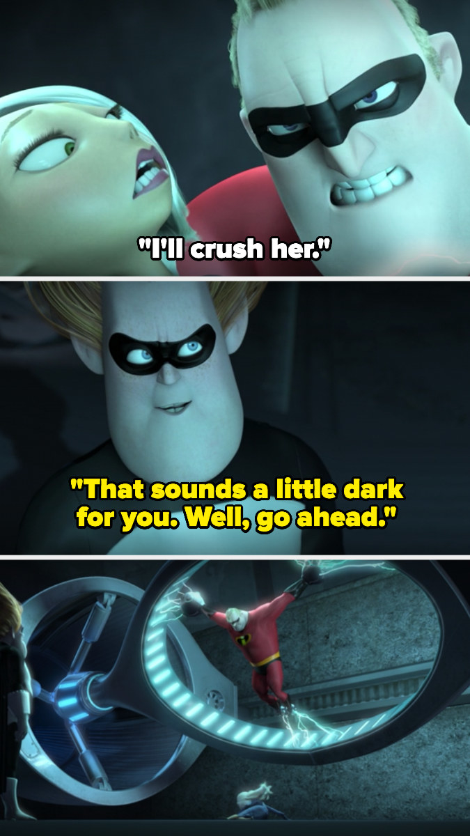 Mr. Incredible, holding Mirage, says he&#x27;ll crush her, and Syndrome tells him to do it even though it sounds dark for him – instead, Mr. Incredible drops her