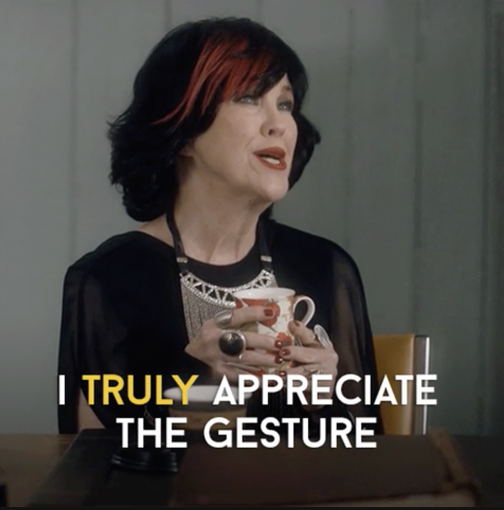 Moira rose saying &quot;i truly appreciate the gesture&quot;
