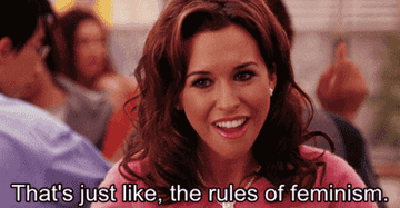 Gretchen from &quot;Mean Girls&quot; saying &quot;That&#x27;s just like, the rules of feminism&quot;