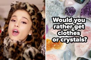 Ariana Grande is on the left with crystals on the right labeled, "Would you rather get clothes or crystals?"