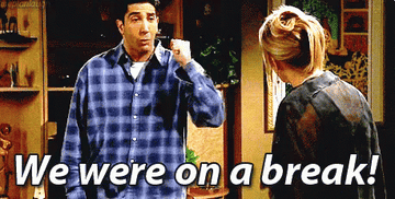 Ross to Rachel on &quot;Friends&quot;: &quot;We were on a break!&quot;