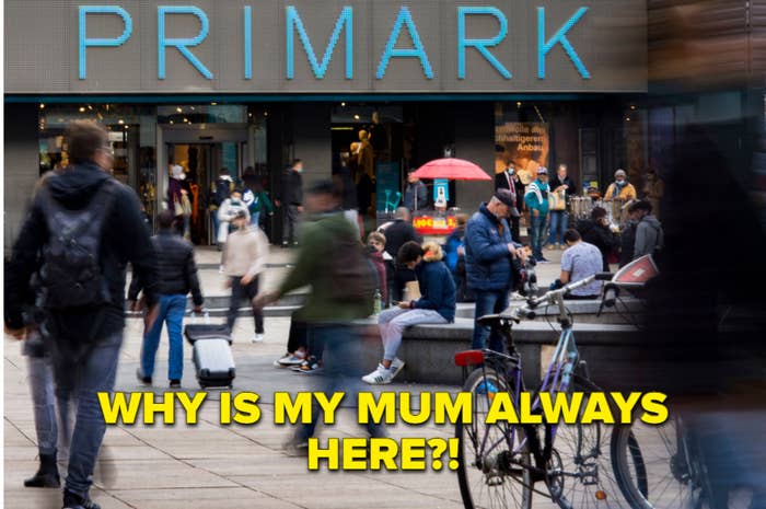 front of a primark store with text &quot;why is my mum always here?!&quot;