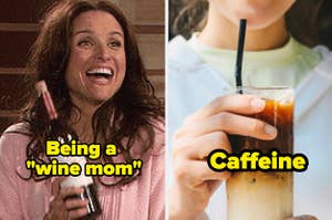 text: being a wine mom and caffeine