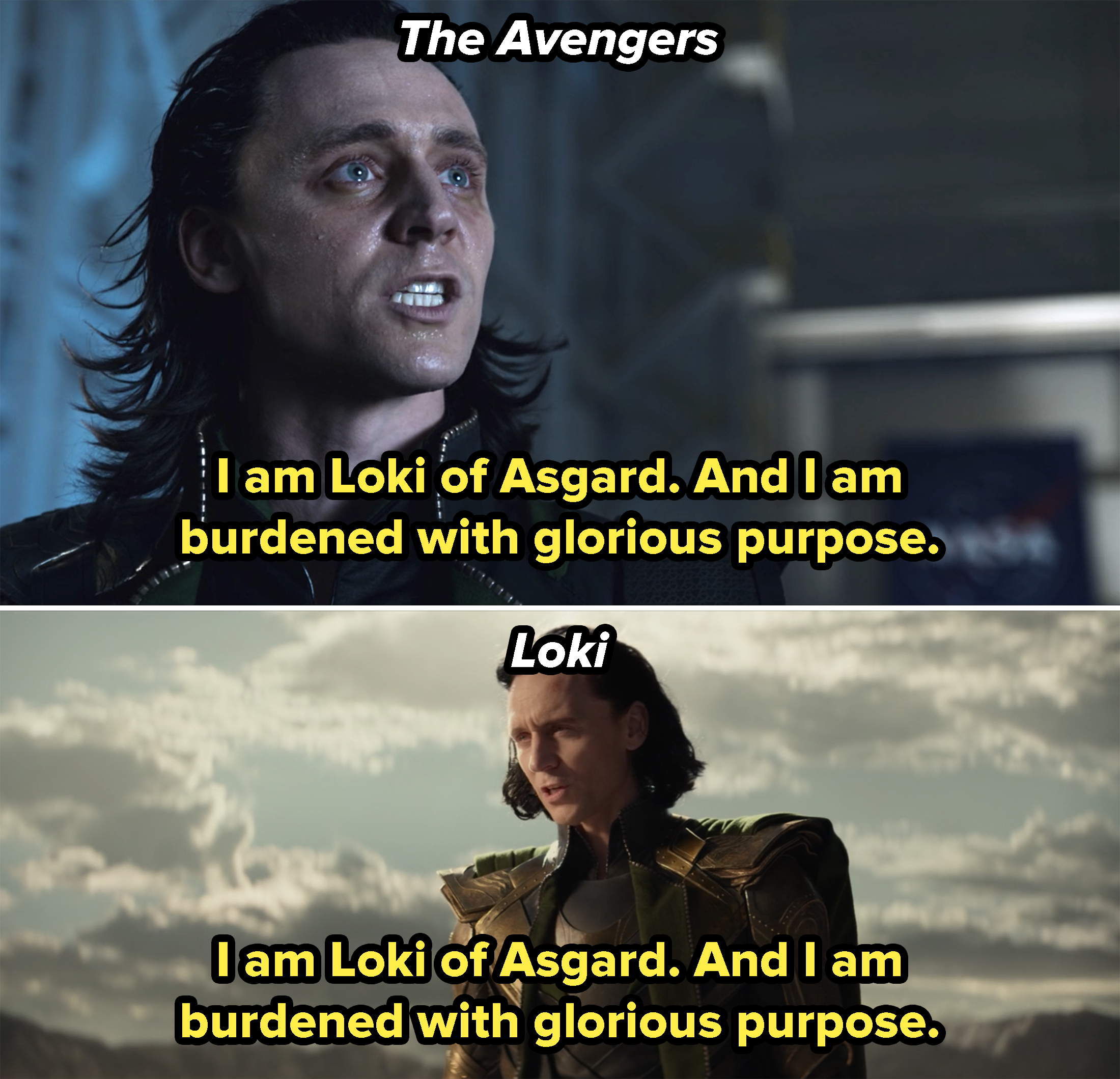 Loki saying, &quot;I am Loki of Asgard, and I am burdened with glorious purpose,&quot; in The Avengers and Loki