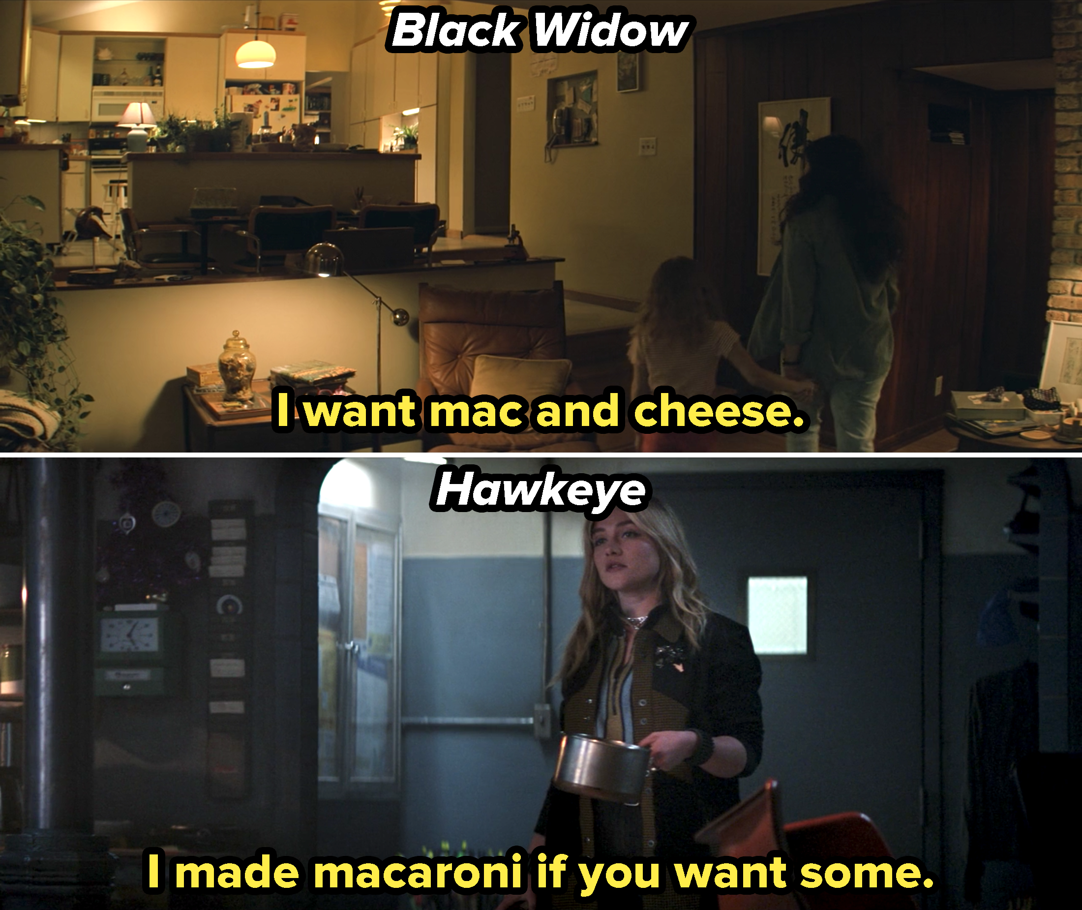Yelena saying, &quot;I wan mac and cheese,&quot; in Black Widow, and &quot;I made macaroni if you want some,&quot; in Hawkeye