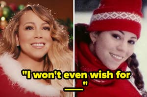 Mariah Carey is posing on the left and right labeled, "I won't even wish for __"